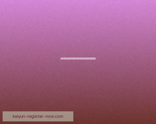 开云体育入口全面升级体验带你畅享专业赛事资讯与互动服务